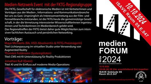 Am 10.10.2024 findet das erste medienFORUM im Wintersemester ab 18:00Uhr im Raum 05.E.047 statt. Wir freuen uns, dass diesmal die FKTG, Gesellschaft für elektronische Medien, mit Vertreter*innen und Vorträgen aus der Medien-, Informations- und Kommunikationsbranche bei uns zu Gast ist. 